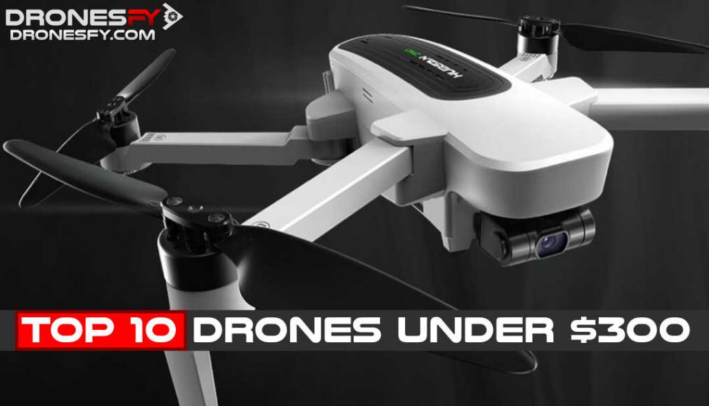 Top 10 Best Drones Under 300